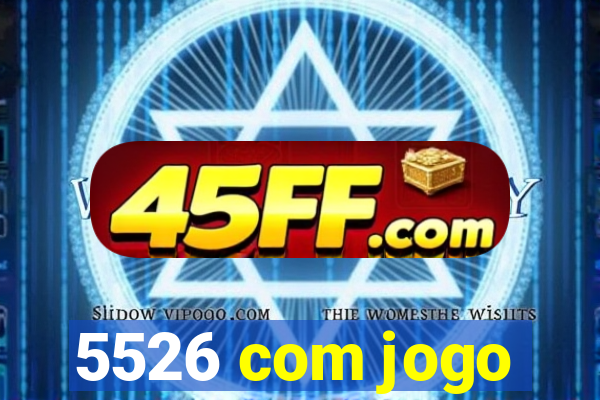 5526 com jogo